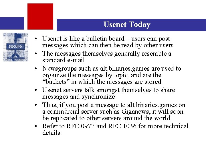 Usenet Today • Usenet is like a bulletin board – users can post messages