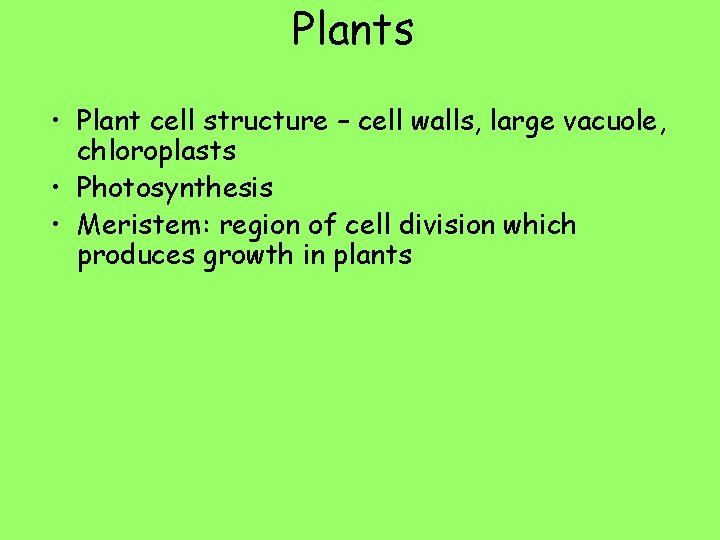 Plants • Plant cell structure – cell walls, large vacuole, chloroplasts • Photosynthesis •