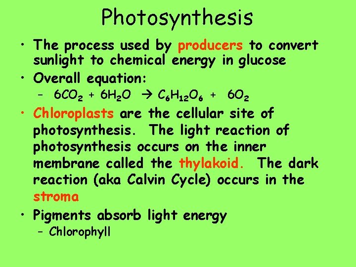 Photosynthesis • The process used by producers to convert sunlight to chemical energy in