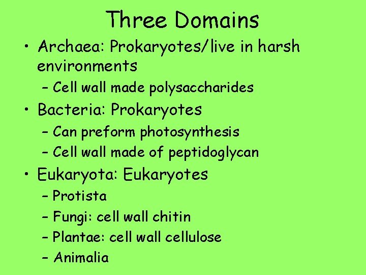 Three Domains • Archaea: Prokaryotes/live in harsh environments – Cell wall made polysaccharides •