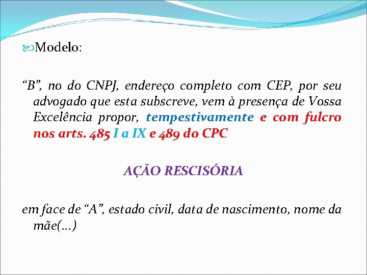  Modelo: “B”, no do CNPJ, endereço completo com CEP, por seu advogado que