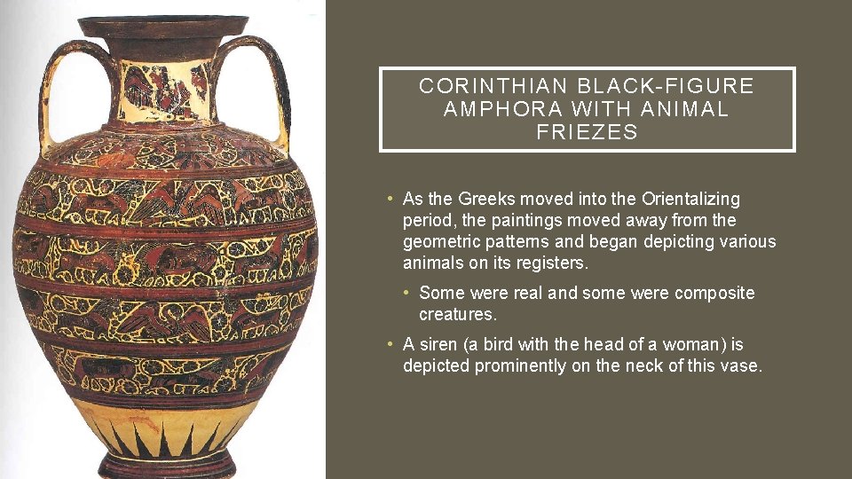 CORINTHIAN BLACK-FIGURE AMPHORA WITH ANIMAL FRIEZES • As the Greeks moved into the Orientalizing