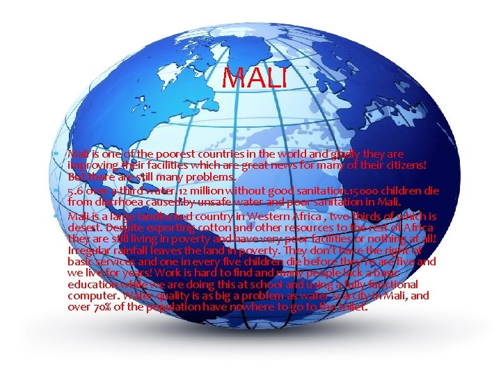 MALI Mali is one of the poorest countries in the world and gladly they