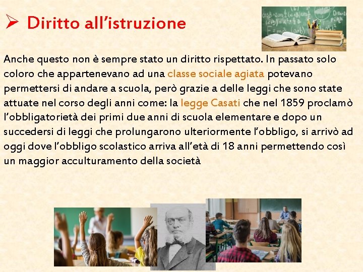 Ø Diritto all’istruzione Anche questo non è sempre stato un diritto rispettato. In passato