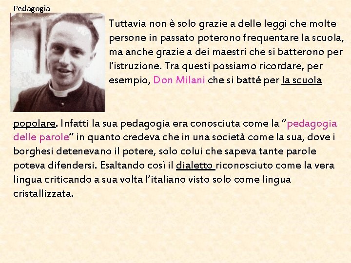 Pedagogia Tuttavia non è solo grazie a delle leggi che molte persone in passato