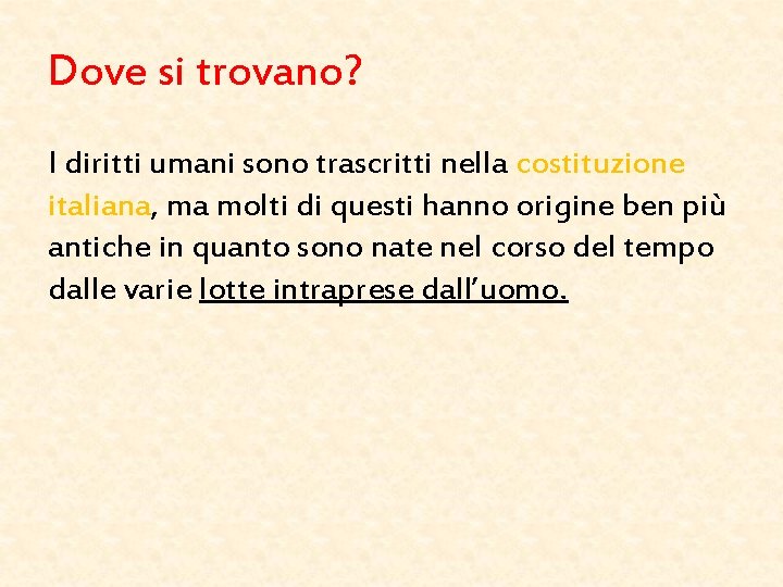 Dove si trovano? I diritti umani sono trascritti nella costituzione italiana, ma molti di