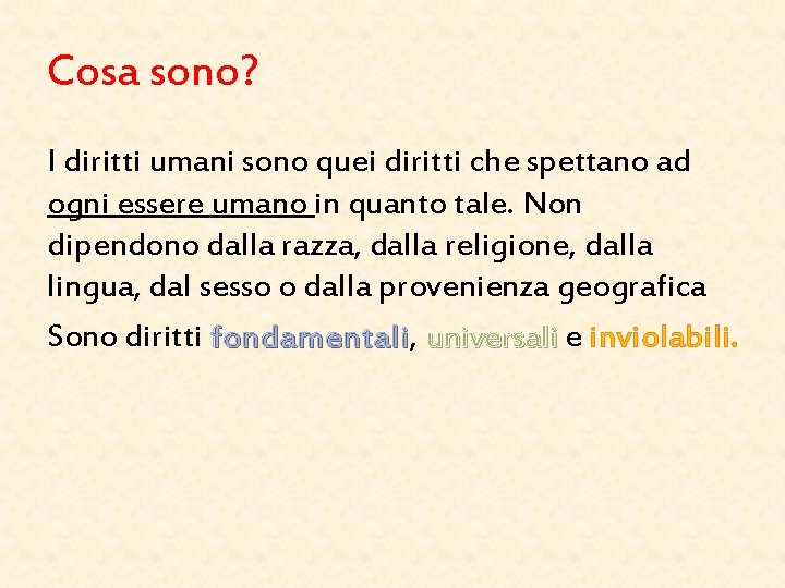 Cosa sono? I diritti umani sono quei diritti che spettano ad ogni essere umano