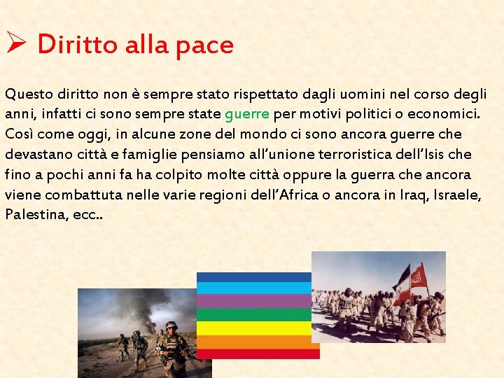 Ø Diritto alla pace Questo diritto non è sempre stato rispettato dagli uomini nel