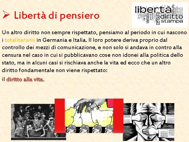 Ø Libertà di pensiero Un altro diritto non sempre rispettato, pensiamo al periodo in