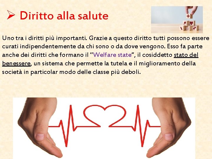 Ø Diritto alla salute Uno tra i diritti più importanti. Grazie a questo diritto