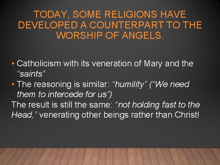TODAY, SOME RELIGIONS HAVE DEVELOPED A COUNTERPART TO THE WORSHIP OF ANGELS. • Catholicism