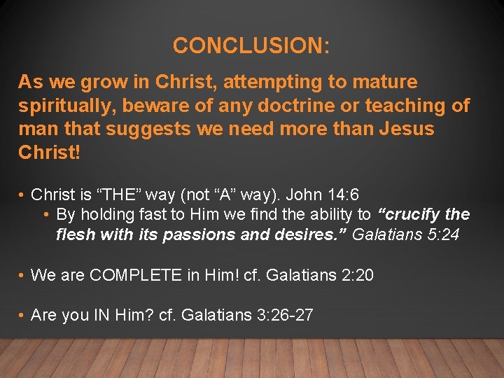 CONCLUSION: As we grow in Christ, attempting to mature spiritually, beware of any doctrine