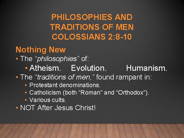 PHILOSOPHIES AND TRADITIONS OF MEN COLOSSIANS 2: 8 -10 Nothing New • The “philosophies”