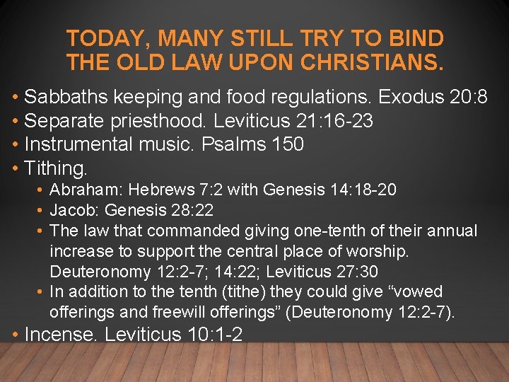 TODAY, MANY STILL TRY TO BIND THE OLD LAW UPON CHRISTIANS. • Sabbaths keeping