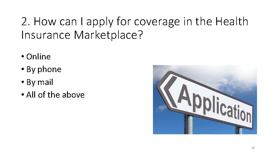 2. How can I apply for coverage in the Health Insurance Marketplace? • Online