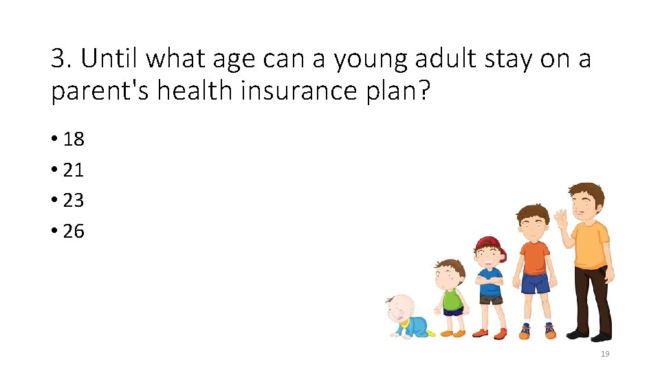 3. Until what age can a young adult stay on a parent's health insurance