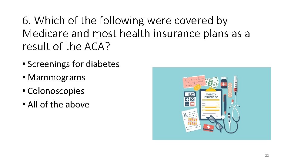 6. Which of the following were covered by Medicare and most health insurance plans
