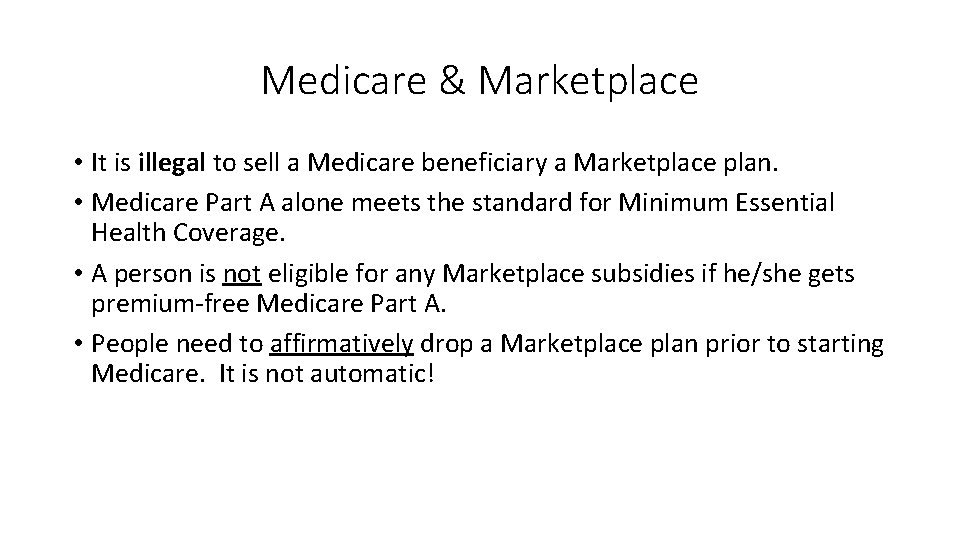 Medicare & Marketplace • It is illegal to sell a Medicare beneficiary a Marketplace
