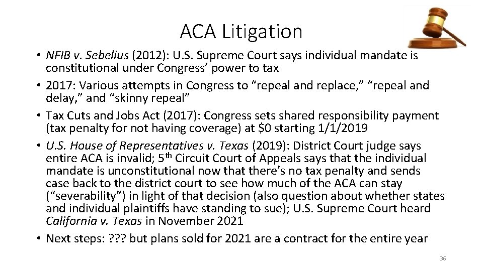 ACA Litigation • NFIB v. Sebelius (2012): U. S. Supreme Court says individual mandate