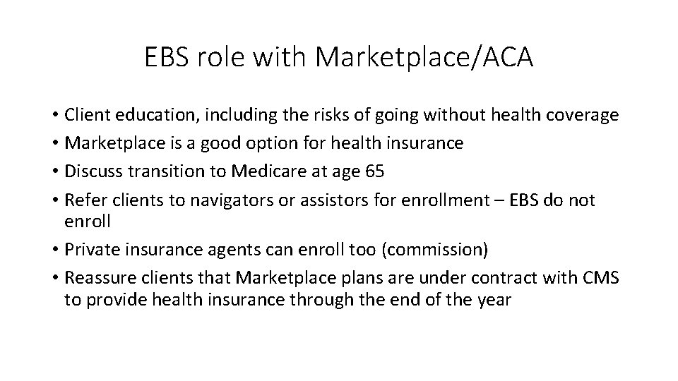 EBS role with Marketplace/ACA • Client education, including the risks of going without health