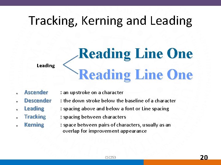 Tracking, Kerning and Leading o o o Ascender Descender Leading Tracking Kerning Reading Line