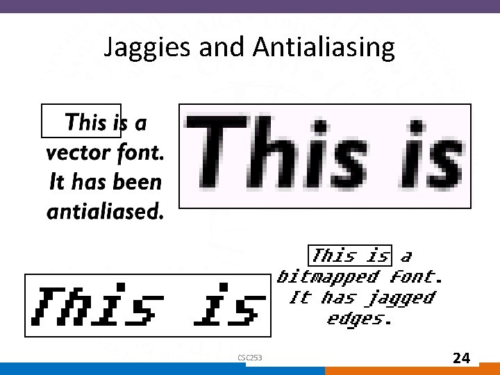 Jaggies and Antialiasing CSC 253 24 