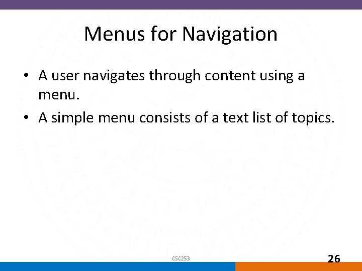 Menus for Navigation • A user navigates through content using a menu. • A