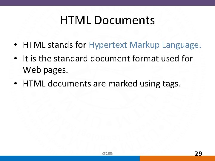 HTML Documents • HTML stands for Hypertext Markup Language. • It is the standard