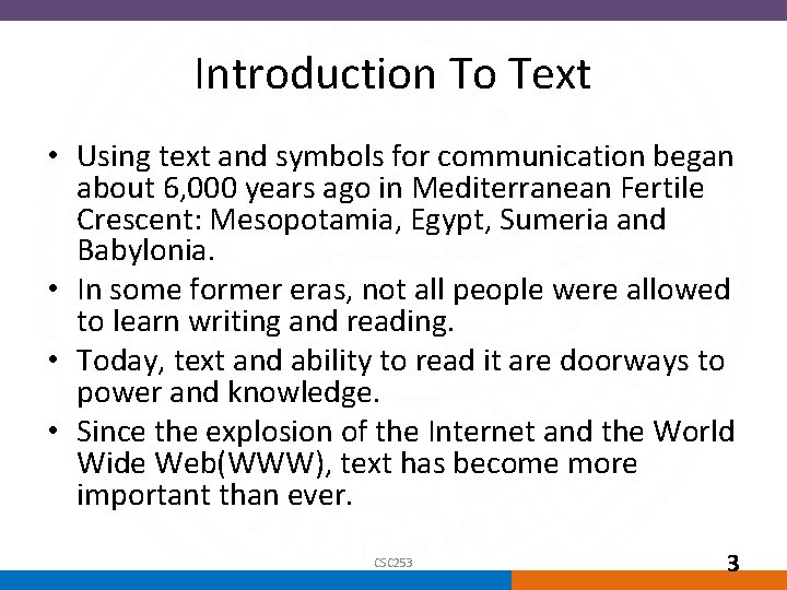 Introduction To Text • Using text and symbols for communication began about 6, 000