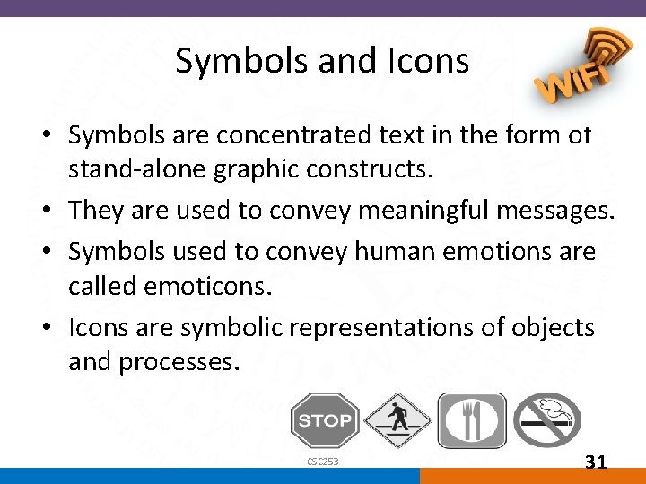 Symbols and Icons • Symbols are concentrated text in the form of stand-alone graphic