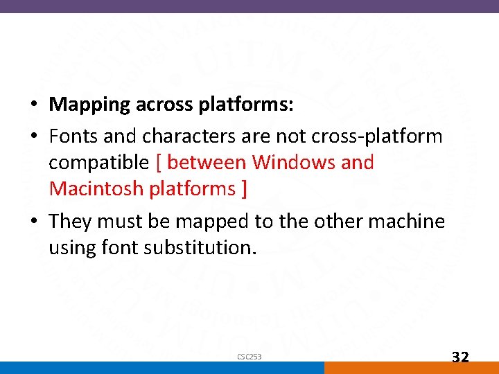  • Mapping across platforms: • Fonts and characters are not cross-platform compatible [