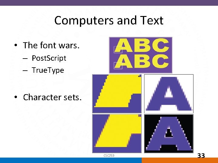 Computers and Text • The font wars. – Post. Script – True. Type •