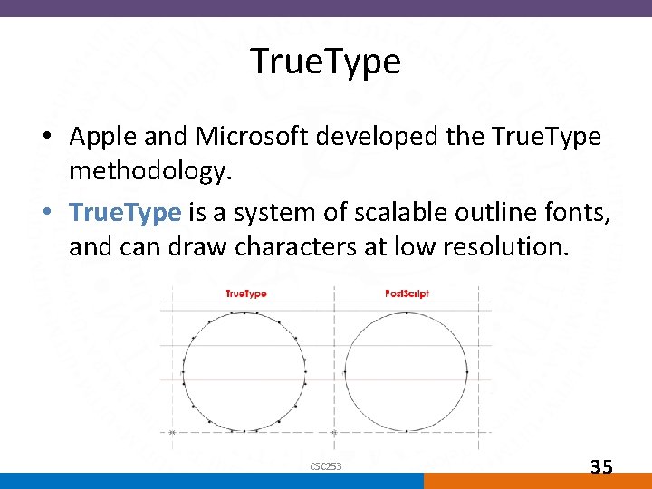 True. Type • Apple and Microsoft developed the True. Type methodology. • True. Type