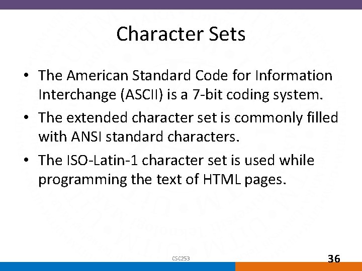 Character Sets • The American Standard Code for Information Interchange (ASCII) is a 7