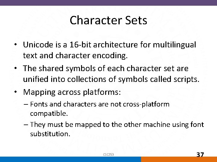 Character Sets • Unicode is a 16 -bit architecture for multilingual text and character