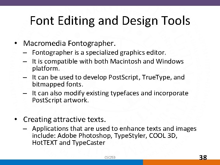 Font Editing and Design Tools • Macromedia Fontographer. – Fontographer is a specialized graphics