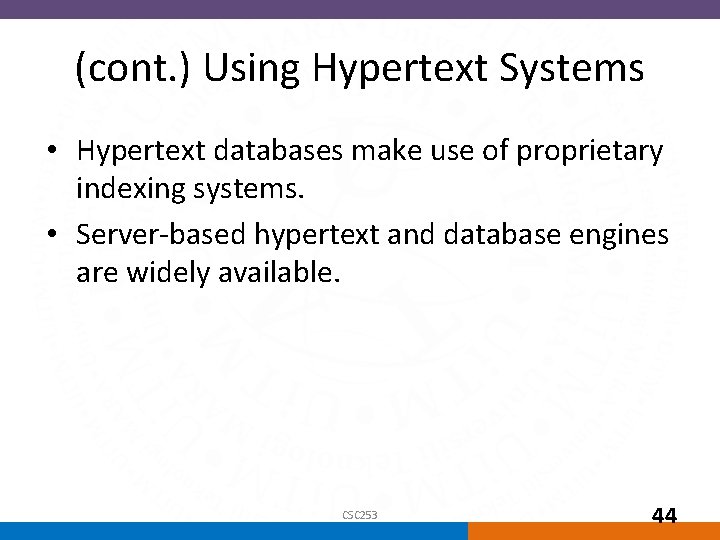 (cont. ) Using Hypertext Systems • Hypertext databases make use of proprietary indexing systems.