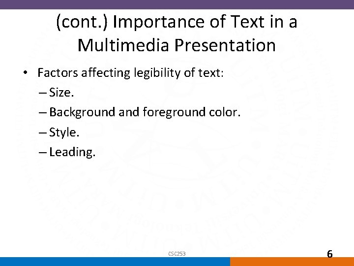 (cont. ) Importance of Text in a Multimedia Presentation • Factors affecting legibility of
