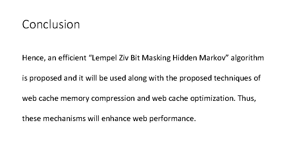 Conclusion Hence, an efficient “Lempel Ziv Bit Masking Hidden Markov” algorithm is proposed and