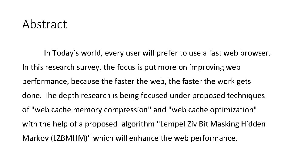 Abstract In Today’s world, every user will prefer to use a fast web browser.