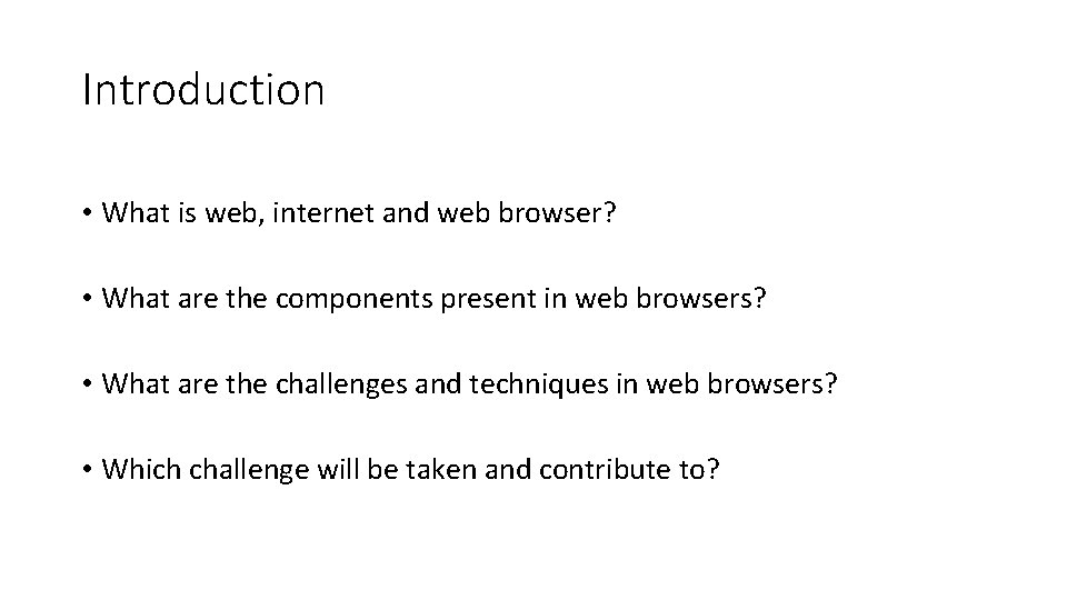 Introduction • What is web, internet and web browser? • What are the components