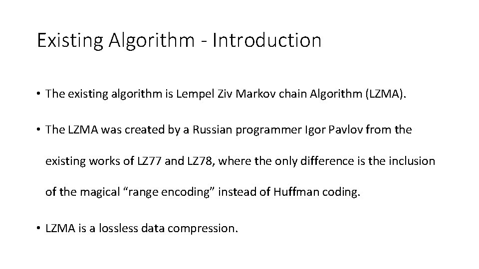 Existing Algorithm - Introduction • The existing algorithm is Lempel Ziv Markov chain Algorithm