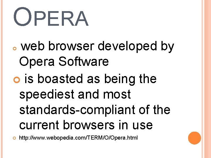 OPERA web browser developed by Opera Software is boasted as being the speediest and