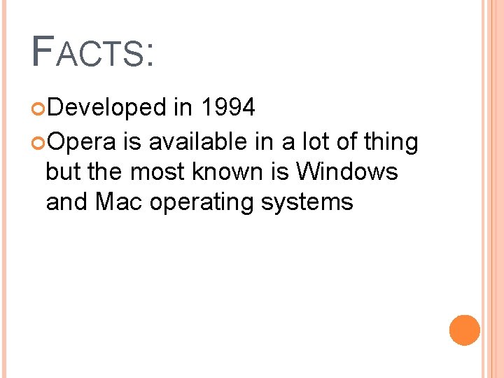 FACTS: Developed in 1994 Opera is available in a lot of thing but the