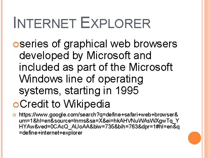 INTERNET EXPLORER series of graphical web browsers developed by Microsoft and included as part