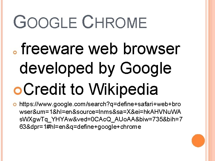 GOOGLE CHROME freeware web browser developed by Google Credit to Wikipedia https: //www. google.