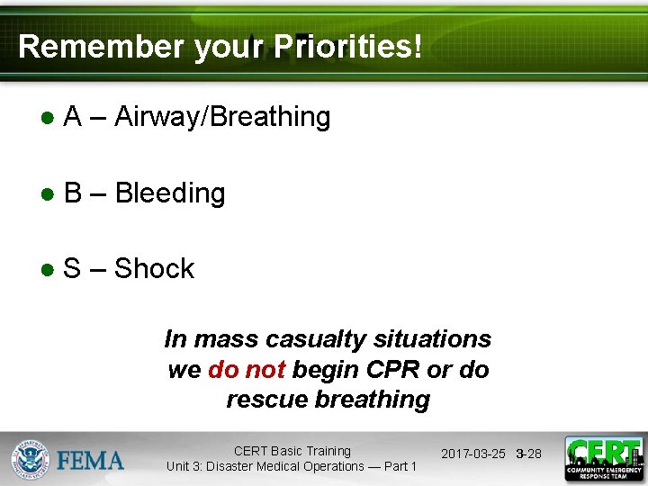 Remember your Priorities! ● A – Airway/Breathing ● B – Bleeding ● S –