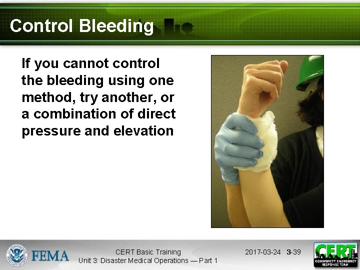 Control Bleeding If you cannot control the bleeding using one method, try another, or