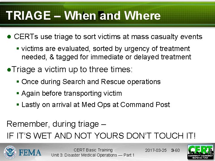 TRIAGE – When and Where ● CERTs use triage to sort victims at mass