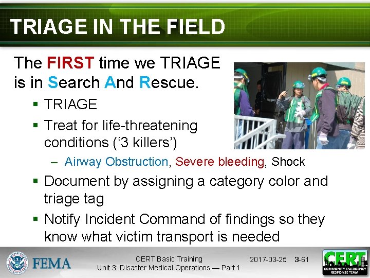 TRIAGE IN THE FIELD The FIRST time we TRIAGE is in Search And Rescue.